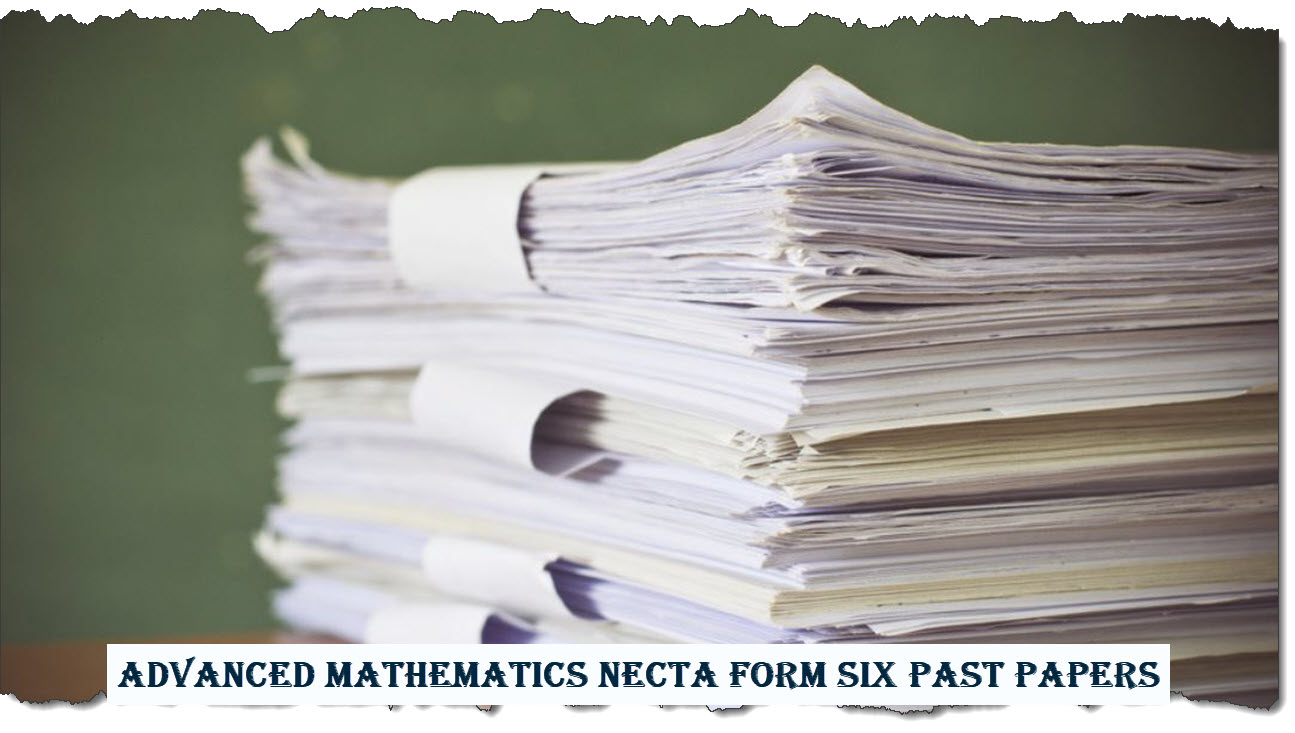 Advanced Mathematics NECTA Form Six Past papers